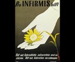 Affiche de l'artiste Alois Carigiet, vers 1939. Le handicap y est représenté de manière symbolique par une fleur à tige cassée soutenue par une main secourable. L’inscription sur l’affiche proclame : « Pro INFIRMIS aide – Aide toi-aussi à redresser et à soutenir les infirmes ! Aide à prévenir l'infirmité ! » © Alois Carigiet Erben, CH