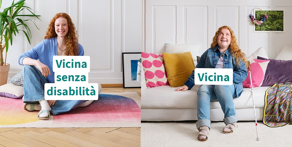 Immagine della campagna divisa in due parti: a sinistra una persona senza disabilità evidenti, con la scritta «Vicina senza disabilità». A destra una persona dall’aspetto simile con un bastone bianco, con la scritta «Vicina».